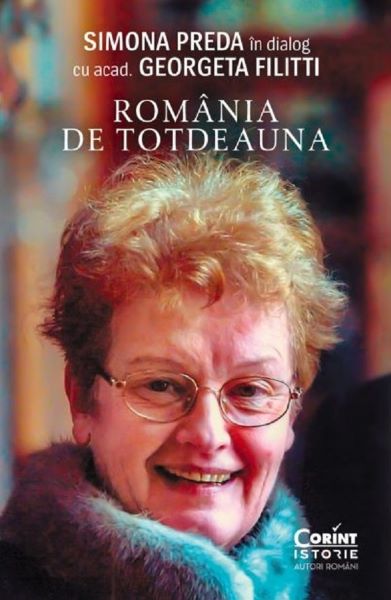 Cartea Romania de totdeauna. Simona Preda in dialog cu acad. Georgeta Filitti - Simona Preda, Georgeta Filitti de Romania de totdeauna. Simona Preda in dialog cu acad. Georgeta Filitti - Simona Preda, Georgeta Filitti