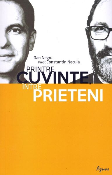 Cartea Printre cuvinte intre prieteni - Constatin Necula, Dan Negru de Printre cuvinte intre prieteni - Constatin Necula, Dan Negru