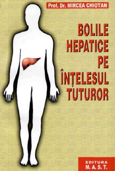 Cartea Bolile hepatice pe intelesul tuturor - Mircea Chiotan de Mircea Chiotan