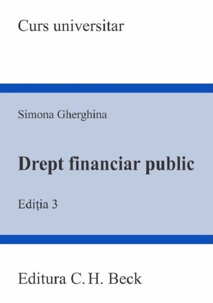 Cartea Drept financiar public Ed.3 - Simona Gherghina de Drept financiar public Ed.3 - Simona Gherghina