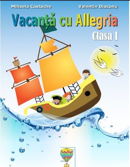 Cartea Vacanta cu Allegria - Clasa 1 - Mihaela Costache, Valentin Diaconu de Valentin Diaconu