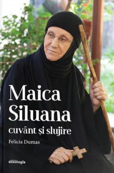 Cartea Maica Siluana. Cuvant si slujire - Felicia Dumas de Maica Siluana. Cuvant si slujire - Felicia Dumas