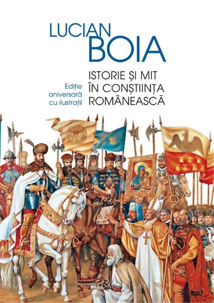 Cartea Istorie si mit in constiinta romaneasca - Lucian Boia de Lucian Boia