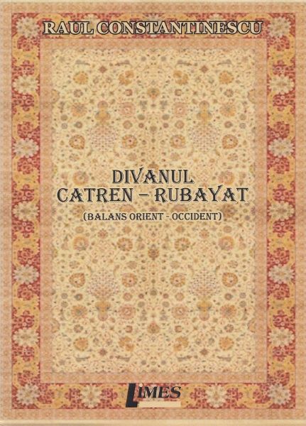 Cartea Divanul catren-rubayat - Raul Constantinescu de Divanul catren-rubayat - Raul Constantinescu