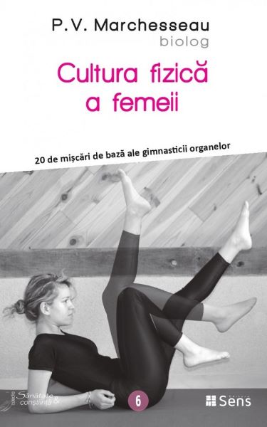 Cartea Cultura fizica a femeii - P. V. Marchesseau de Cultura fizica a femeii - P. V. Marchesseau