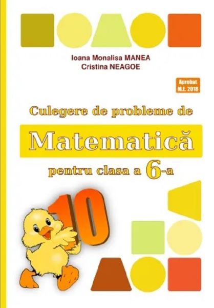 Cartea Matematica - Clasa 6 - Culegere de probleme de Ioana Monalisa Manea, Cristina Neagoe