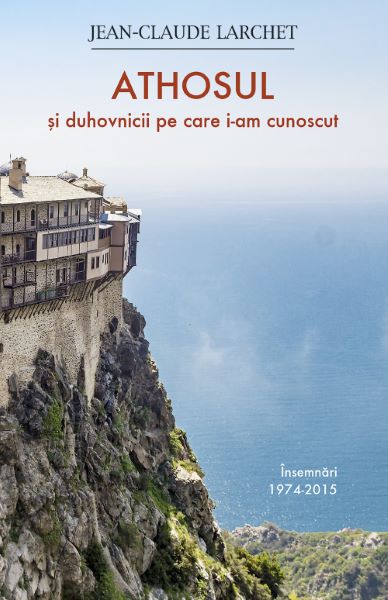 Cartea Athosul si duhovnicii pe care i-am cunoscut de Jean-Claude Larchet