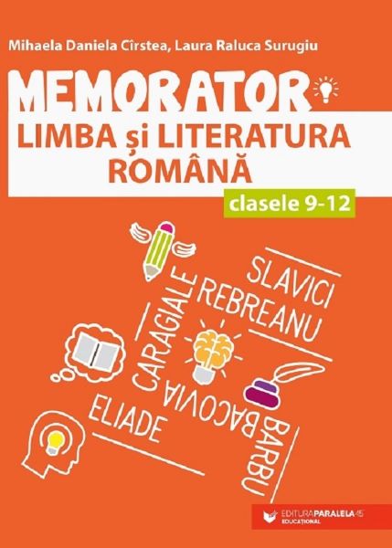 Cartea Memorator de limba si literatura romana - Clasele 9 - 12 de Mihaela Daniela Cirstea