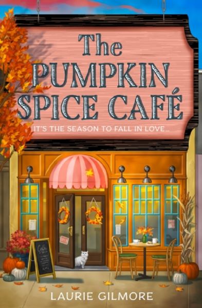 Cartea The Pumpkin Spice Cafe. Dream Harbor #1 de Laurie Gilmore