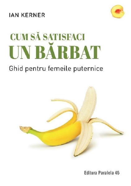 Cartea Cum sa satisfaci un barbat de Ian Kerner