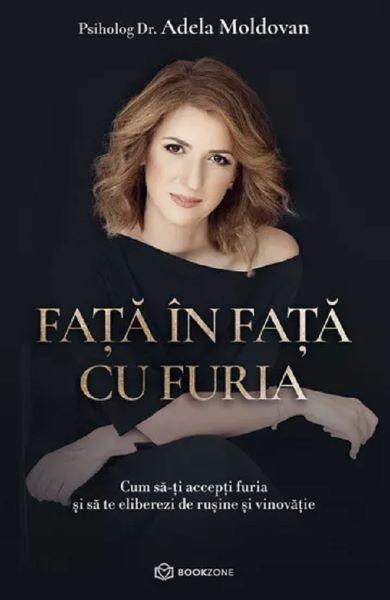 Cartea Fata in fata cu furia de Adela Moldovan