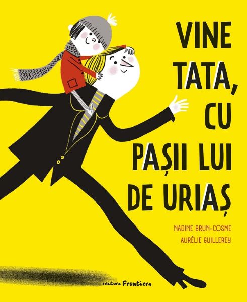 Cartea Vine tata, cu pasii lui de urias de Nadine Brun-Cosme