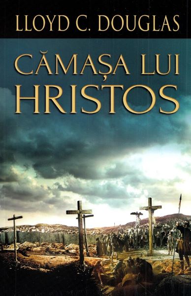 Cartea Camasa lui Hristos de Lloyd C. Douglas