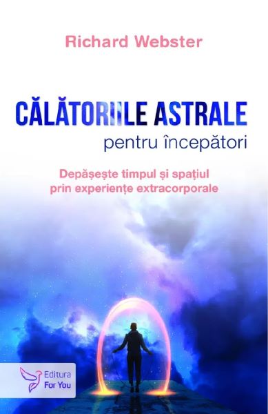 Cartea Calatoriile astrale pentru incepatori de Richard Webster