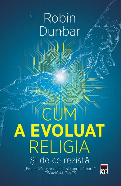 Cartea Cum a evoluat religia. Si de ce rezista de Robin Dunbar