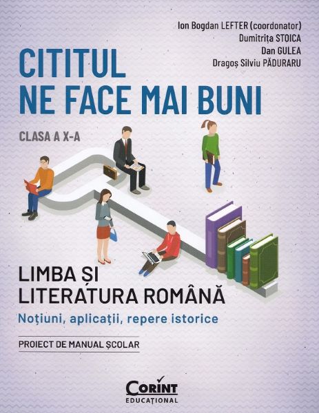 Cartea Cititul ne face mai buni. Limba si literatura romana - Clasa 10 de Cititul ne face mai buni. Limba si literatura romana - Clasa 10