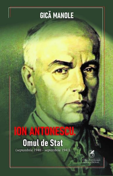 Cartea Ion Antonescu. Omul de stat (septembrie 1940 - septembrie 1941) de Ion Antonescu. Omul de stat (septembrie 1940 - septembrie 1941)