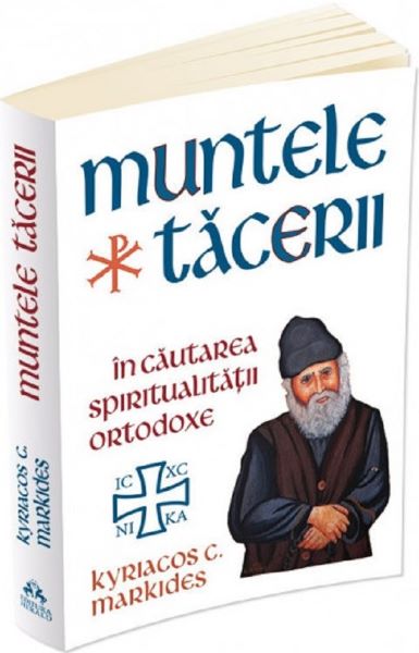 Cartea Muntele tacerii: In cautarea spiritualitatii ortodoxe de Kyriacos C. Markides