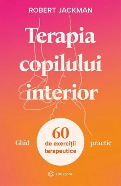 Cartea Terapia copilului interior. Ghid practic de Robert Jackman
