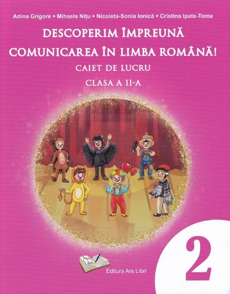 Cartea Descoperim impreuna comunicarea in limba romana - Clasa 2 - Caiet de lucru de Nicoleta-Sonia Ionica