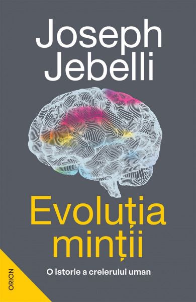 Cartea Evolutia mintii. O istorie a creierului uman de Evolutia mintii. O istorie a creierului uman