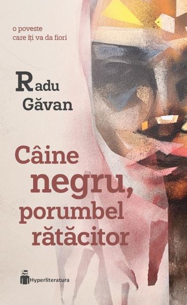 Cartea Caine negru, porumbel ratacitor de Radu Gavan