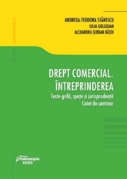 Cartea Drept comercial. Intreprinderea. Teste-grila, spete si jurisprudenta de Drept comercial. Intreprinderea. Teste-grila, spete si jurisprudenta