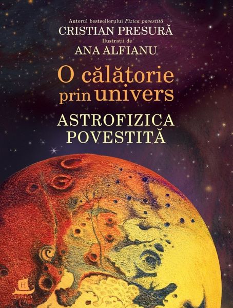 Cartea O calatorie prin univers. Astrofizica povestita de Ana Alfianu