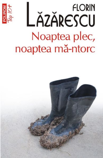 Cartea Noaptea plec, noaptea ma-ntorc de Florin Lazarescu