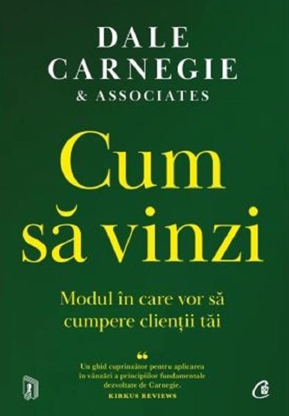 Cartea Cum sa vinzi. Modul in care vor sa cumpere clientii tai de Dale Carnegie