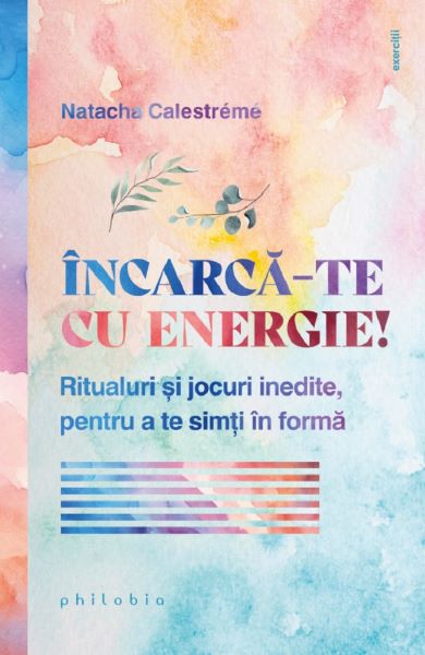 Cartea Incarca-te cu energie! de Natacha Calestreme