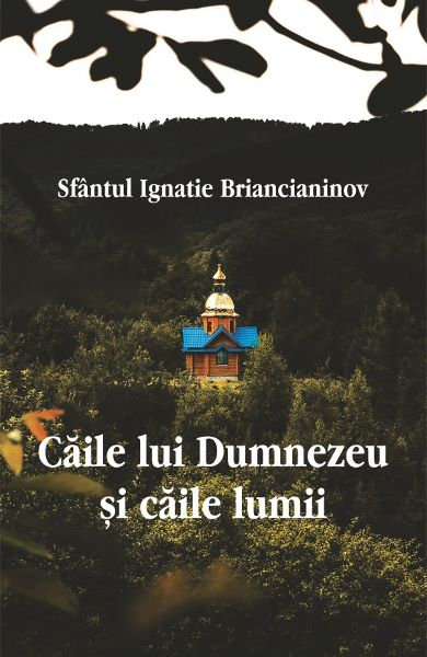 Cartea Caile lui Dumnezeu si caile lumii de Ignatie Briancianinov