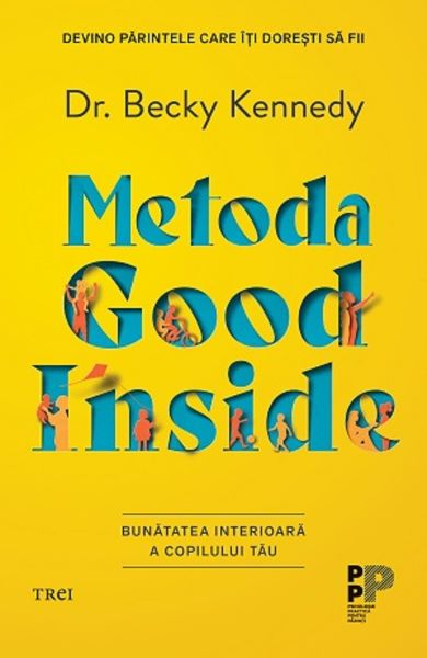 Cartea Metoda Good Inside. Bunatatea interioara a copilului tau de Kennedy