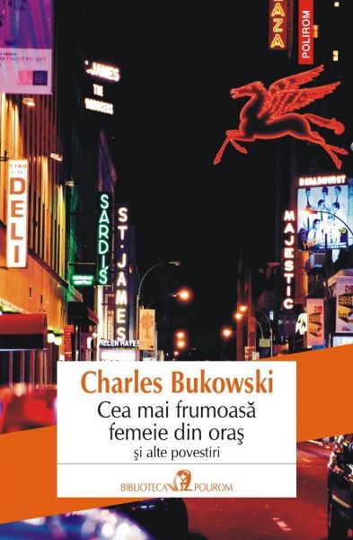 Cartea Cea mai frumoasa femeie din oras si alte povestiri de Charles Bukowski