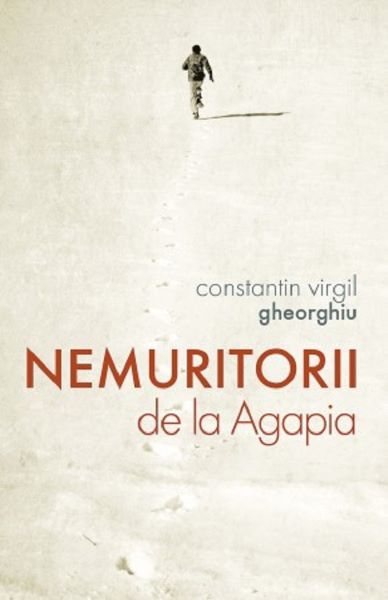 Cartea Nemuritorii de la Agapia de Constantin Virgil Gheorghiu