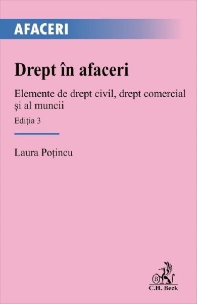 Cartea Drept in afaceri. Elemente de drept civil, drept comercial si al muncii Ed.3 de Drept in afaceri. Elemente de drept civil, drept comercial si al muncii Ed.3
