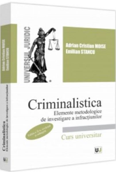 Cartea Criminalistica. Elemente metodologice de investigare a infractiunilor Ed.2 de Criminalistica. Elemente metodologice de investigare a infractiunilor Ed.2