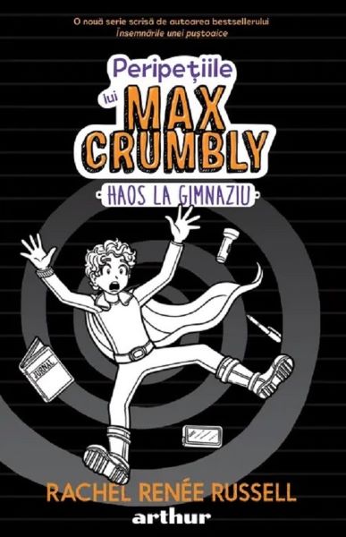 Cartea Peripetiile lui Max Crumbly Vol.2: Haos la gimnaziu de Rachel Renee Russell