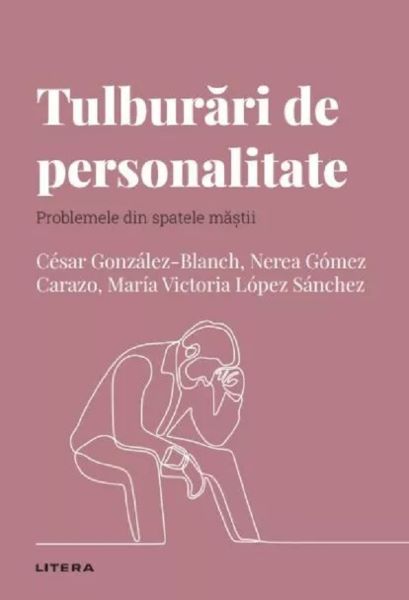 Cartea Descopera psihologia. Tulburari de personalitate de Cesar Gonzalez-blanch