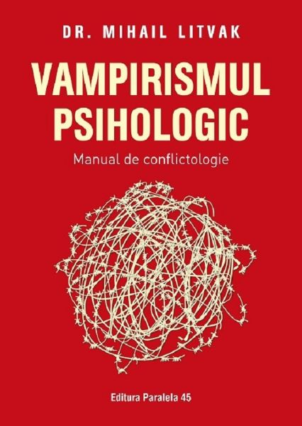 Cartea Vampirismul psihologic. Manual de conflictologie de Mihail Litvak