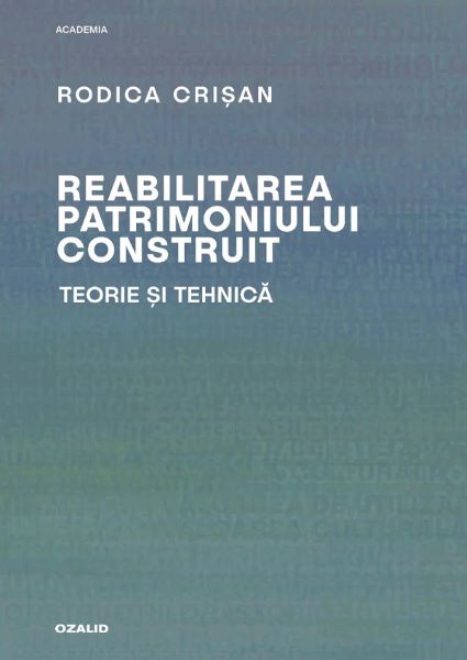 Cartea Reabilitarea patrimoniului construit. Teorie si tehnica de Reabilitarea patrimoniului construit. Teorie si tehnica