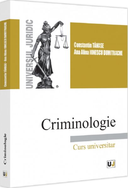 Cartea Criminologie. Curs universitar de Criminologie. Curs universitar