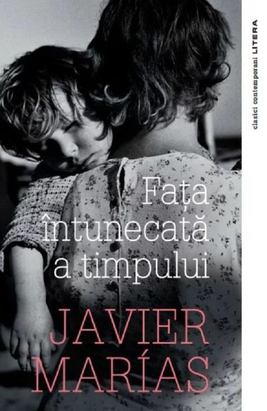Cartea Fata intunecata a timpului de Javier Marias