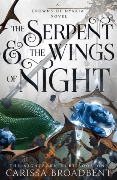 Cartea The Serpent and The Wings of Night. Crowns of Nyaxia #1 de The Serpent and The Wings of Night. Crowns of Nyaxia #1