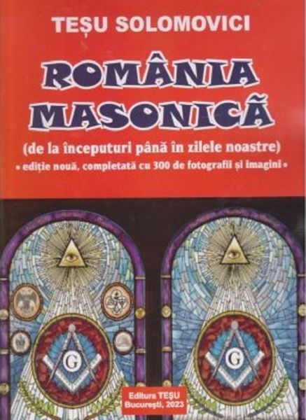 Cartea Romania Masonica. De la inceputuri pana in zilele noastre de Romania Masonica. De la inceputuri pana in zilele noastre