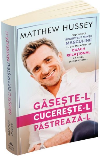 Cartea Gaseste-l, cucereste-l, pastreaza-l de Matthew Hussey