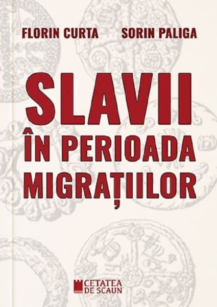 Cartea Slavii in perioada migratiilor de Sorin Paliga