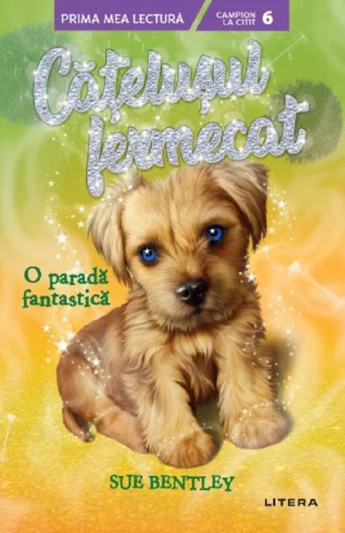 Cartea Catelusul fermecat. O parada fantastica de Sue Bentley