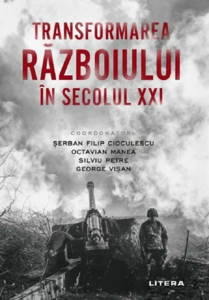 Cartea Transformarea razboiului in secolul XXI de Transformarea razboiului in secolul XXI