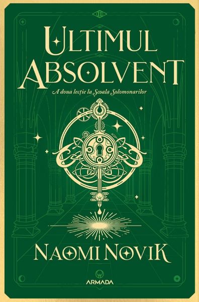 Cartea Ultimul absolvent. Seria Scoala Solomonarilor Partea 2 de Naomi Novik